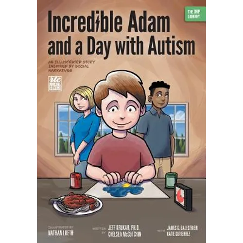 Incredible Adam and a Day with Autism: An Illustrated Story Inspired by Social Narratives (The ORP Library) - Paperback
