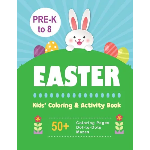Easter Kids' Coloring & Activity Book: 50+ Coloring Pages, Dot-to-Dots, Mazes Pre-K to 8 - Paperback