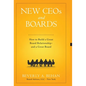 New Ceo's and Boards: How to Build a Great Board Relationship--and a Great Board - Hardcover