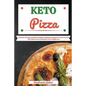 Keto Pizza: Discover 30 Easy to Follow Ketogenic Cookbook Recipes for Your Low Carb Diet Gluten Free to Maximize Your Weight Loss - Paperback