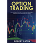 Option Trading: How to Make Profit for a Living and Generate a Passive Income Working from Home - Paperback