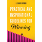 Practical and Inspirational Guidelines for Winning - Hardcover
