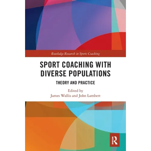 Sport Coaching with Diverse Populations: Theory and Practice - Paperback