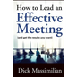 How to Lead an Effective Meeting (and get the results you want) - Paperback