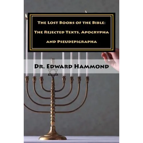 The Lost Books of the Bible: The Rejected Texts, Apocrypha and Pseudepigrapha - Paperback