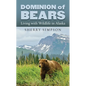 Dominion of Bears: Living with Wildlife in Alaska - Hardcover