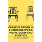Creative Design in Furniture, Wood, Metal, Glass and Plastics - Hardcover
