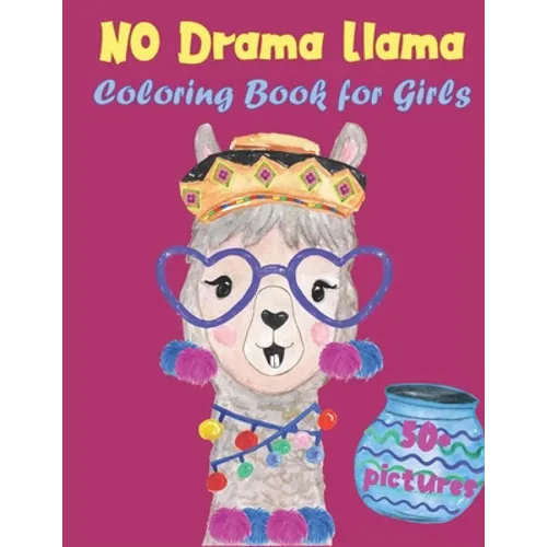 No Drama Llama Coloring Book for Girls: A fun, unique coloring book for girls ages 6-12 with 50 detailed mandala styled illustrations and funny llama - Paperback