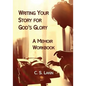 Writing Your Story for God's Glory: A Memoir Workbook - Paperback