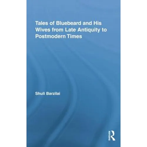 Tales of Bluebeard and His Wives from Late Antiquity to Postmodern Times - Paperback