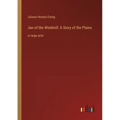 Jan of the Windmill: A Story of the Plains: in large print - Paperback