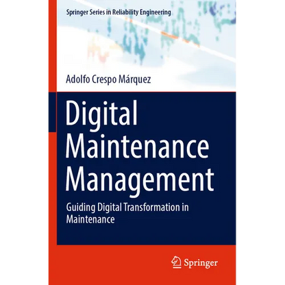 Digital Maintenance Management: Guiding Digital Transformation in Maintenance - Paperback