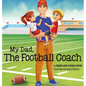 My Dad, The Football Coach - Hardcover