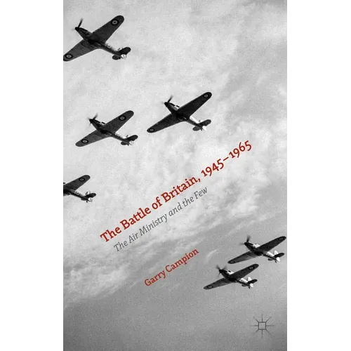 The Battle of Britain, 1945-1965: The Air Ministry and the Few - Hardcover