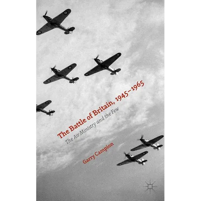The Battle of Britain, 1945-1965: The Air Ministry and the Few - Hardcover