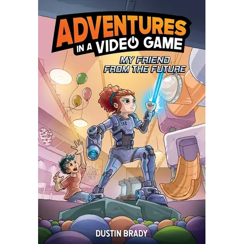 Adventures in a Video Game: My Friend from the Future Volume 1 - Hardcover