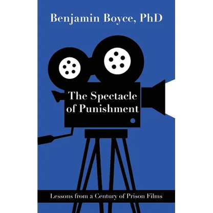The Spectacle of Punishment: Lessons from a Century of Prison Films - Paperback