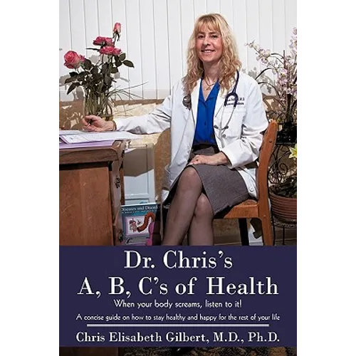 Dr. Chris's A, B, C's of Health: When your body screams, listen to it! - Paperback