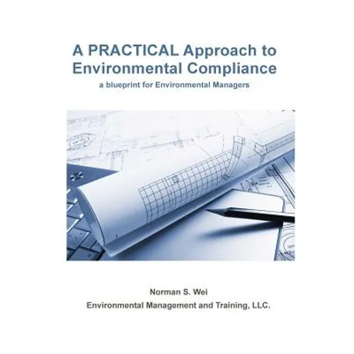 A Practical Approach to Environmental Compliance: a Blueprint for Environmental Managers - Paperback