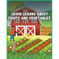 Jason Learns About Fruits And Vegetables - Paperback