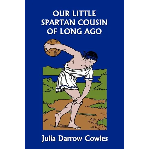 Our Little Spartan Cousin of Long Ago (Yesterday's Classics) - Paperback