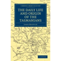 The Daily Life and Origin of the Tasmanians - Paperback