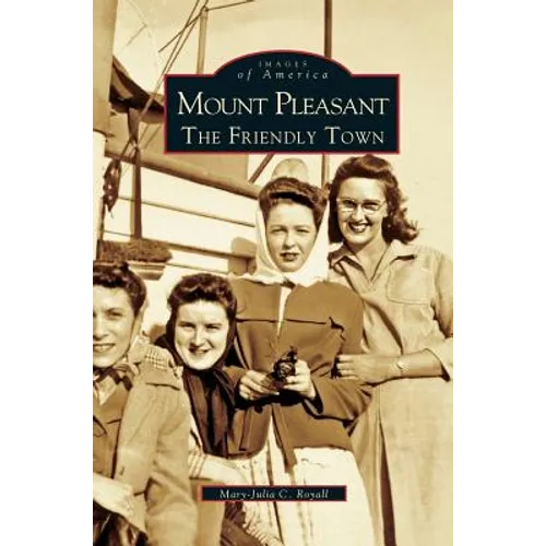 Mount Pleasant: The Friendly Town - Hardcover