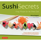 Sushi Secrets: Easy Recipes for the Home Cook. Prepare Delicious Sushi at Home Using Sustainable Local Ingredients! - Hardcover