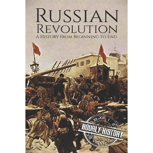 Russian Revolution: A History From Beginning to End - Paperback
