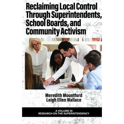 Reclaiming Local Control Through Superintendents, School Boards, and Community Activism - Paperback