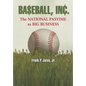 Baseball, Inc.: The National Pastime as Big Business - Paperback