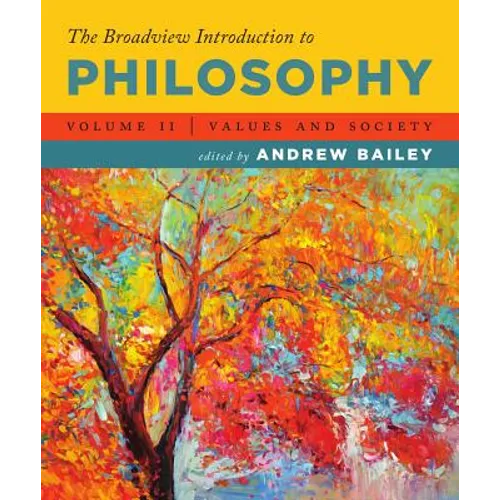The Broadview Introduction to Philosophy Volume II: Values and Society - Paperback