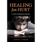 Healing From Hurt: A Memoir of Healing from Child Abuse - Paperback