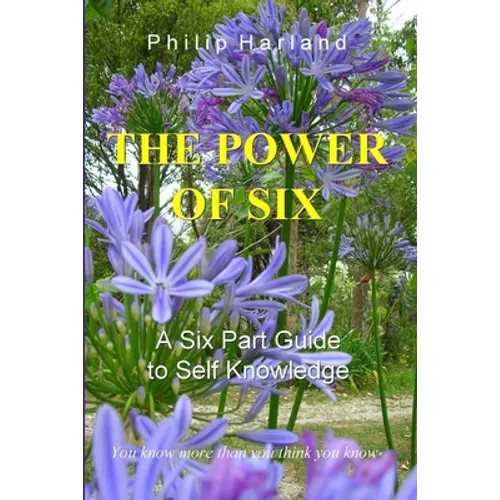 THE POWER OF SIX A Six Part Guide to Self Knowledge - Paperback