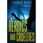 Heroics And Cruelties: A Short Story Collection - Paperback