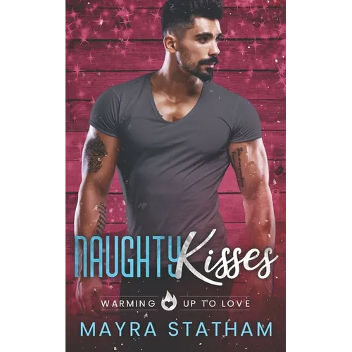 Naughty Kisses: Warming Up to Love - Paperback