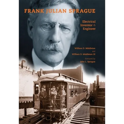 Frank Julian Sprague: Electrical Inventor & Engineer - Hardcover