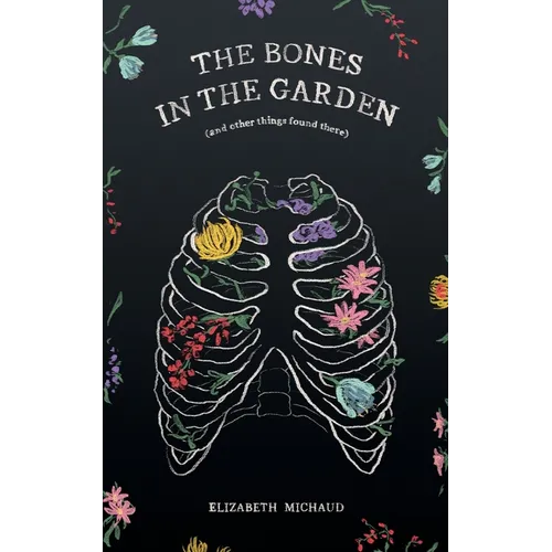 The Bones in the Garden (and other things found there) - Paperback