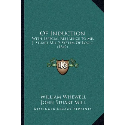 Of Induction: With Especial Reference To Mr. J. Stuart Mill's System Of Logic (1849) - Paperback