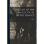 History of the United States Secret Service - Paperback
