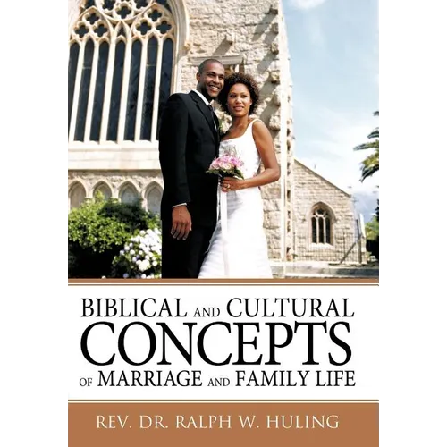 Biblical and Cultural Concepts of Marriage and Family Life - Hardcover