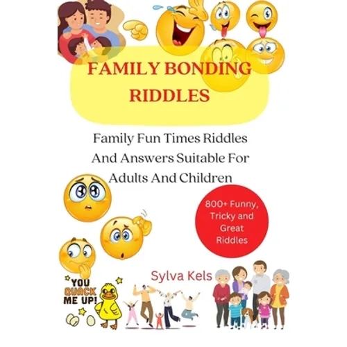 Family Bonding Riddles: Family Fun Times Riddles And Answers Suitable For Adults And Children - Paperback