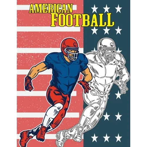 American Football: COLORING BOOK Illustrations of Players, Team, helmet and more, for kids and adults, coloring book stress relief, large - Paperback