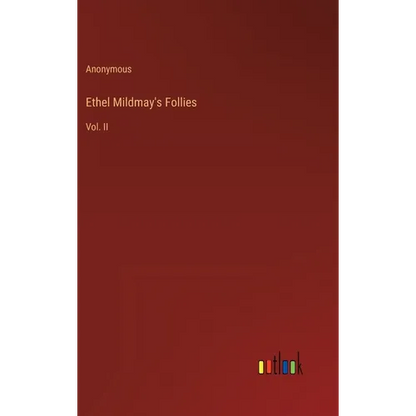Ethel Mildmay's Follies: Vol. II - Hardcover