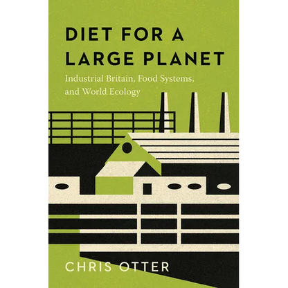 Diet for a Large Planet: Industrial Britain, Food Systems, and World Ecology - Paperback
