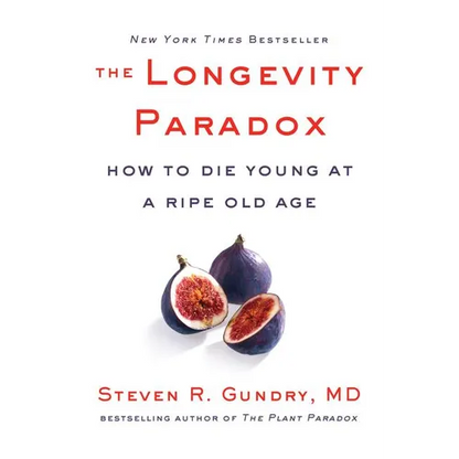 The Longevity Paradox: How to Die Young at a Ripe Old Age - Hardcover