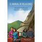 El manual de relaciones: Una guia sencilla para relaciones satisfactorias - Paperback