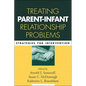 Treating Parent-Infant Relationship Problems: Strategies for Intervention - Hardcover