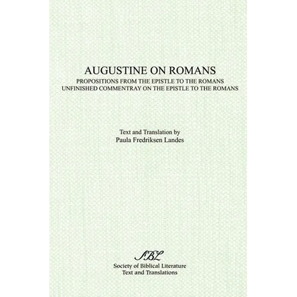 Augustine on Romans: Propositions from the Epistle to the Romans/i and /iUnfinished Commentary on the Epistles to the Romans - Paperback