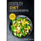 Fertility Diet: MAIN COURSE - 60+ Breakfast, Lunch, Dinner and Dessert Recipes for Fertility Diet - Paperback